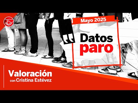 Valoración de los datos del paro de mayo de 2025