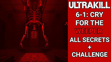 ULTRAKILL 6-1 CRY FOR THE WEEPER - (ALL SECRETS + CHALLENGE)