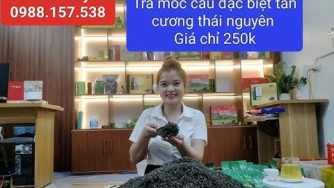 Trà móc câu đặc biệt giá tại xưởng chỉ với 250k