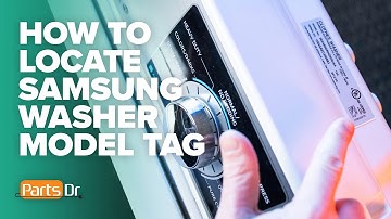 How to locate & read the model tag on a Samsung top load washer