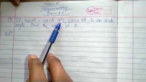 If Tan2A=Cot(A-18°) Where 2A is an acute angle Find the value of A. If TanA=CotB Prove that A+B=90°