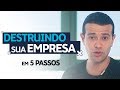 COMO QUEBRAR UMA EMPRESA RÁPIDO