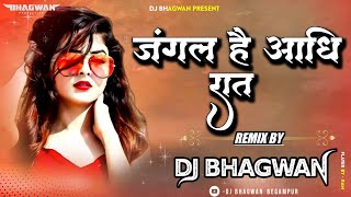 JUNGLE HAI AADI RAAAT TEMIX -DJ BHAGWAN