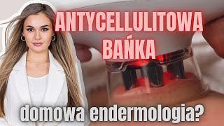 JAK POZBYĆ SIĘ CELLULITU W DOMU? MASAŻ BAŃKĄ CHIŃSKĄ || „DOMOWA ENDERMOLOGIA”