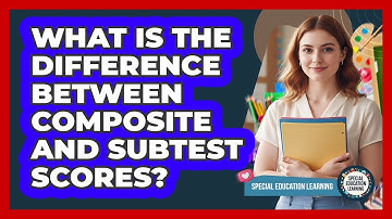 What Is The Difference Between Composite And Subtest Scores?