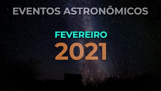 Fevereiro De 2021 Eventos Astronômicos Extras