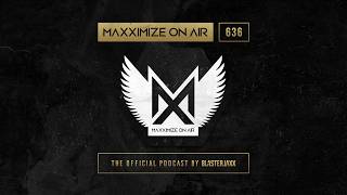 Blasterjaxx - Maxximize On Air 636