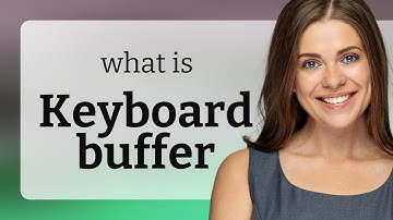 Keyboard buffer — KEYBOARD BUFFER definition