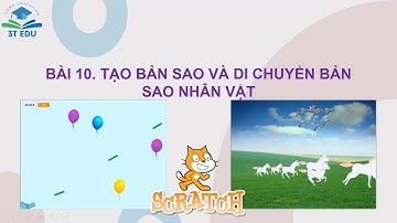 [Scratch] Bài 10. Tạo bản sao và di chuyển bản sao nhân vật