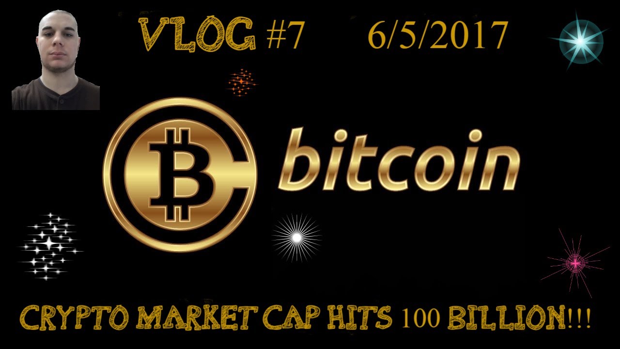 Cryptocurency Vlog #7 - Cryptocurrency Market Cap Hits 100 ...