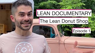 The LEAN Donut Shop! Lean Documentary | Episode 1