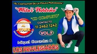 MIGUEL GONZALEZ Y LOS PRIVILEGIADOS  VOL.7  CD COMPLETO , Enganchado Polka Paraguaya 2024