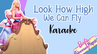 Look How High We Can Fly - Karaoke Instrumental (Barbie The Princess and The Popstar) LYRICS