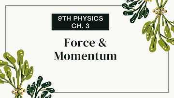 Force and Momentum - Physics Ch. 3 Dynamics - 9th Class - Matric part 1 Physics - Mashhood Rafique -