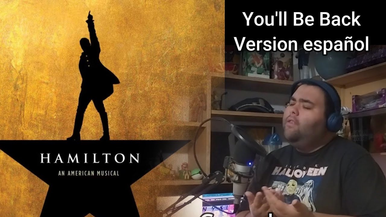 You'll Be Back - Hamilton - Version español - Cover - YouTube
