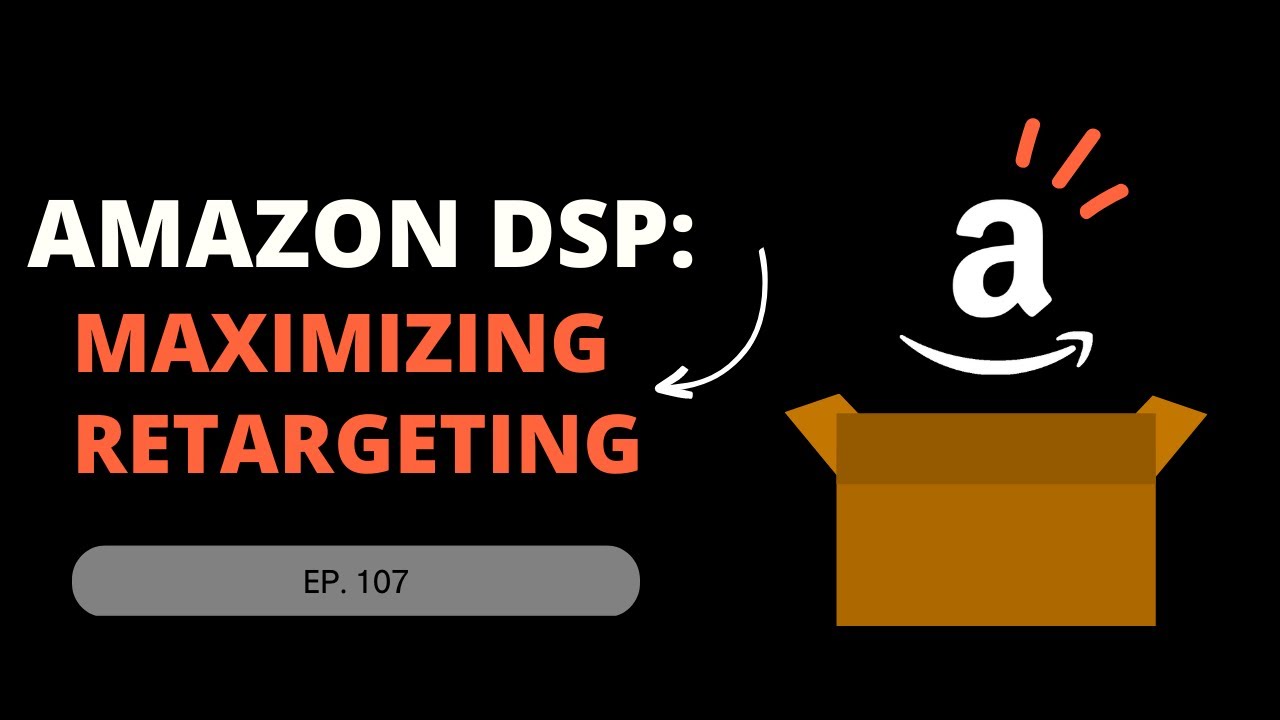 Amazon DSP: Maximizing Retargeting - VENDO Podcast Ep. 107 - YouTube