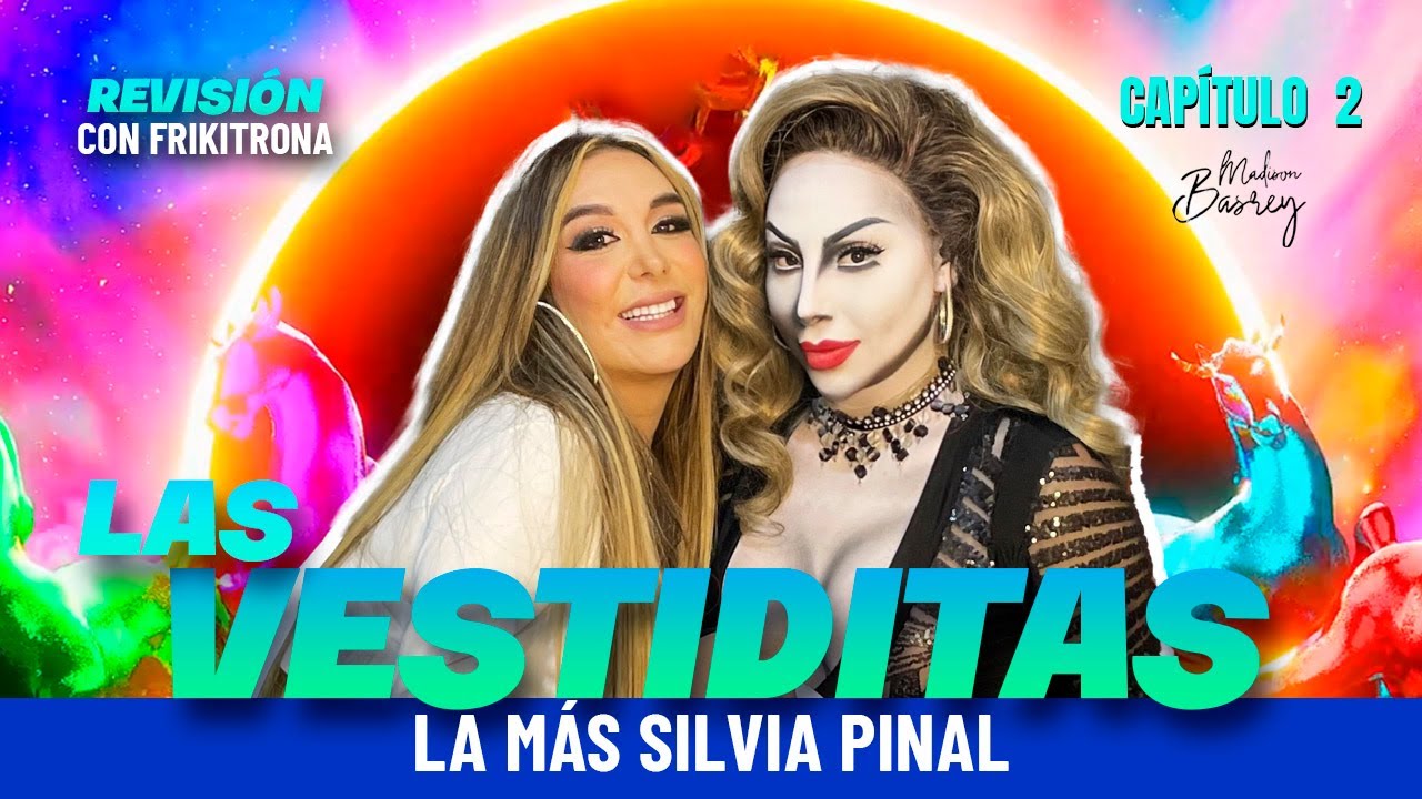 REVISIÓN DE LAS VESTIDITAS LMD7 CAP. 2- LA MÁS SILVIA PINAL | MADISON BASREY & FRIKITRONA