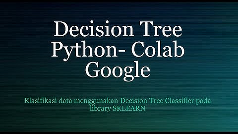 Algoritma DecisionTree Menggunakan Colab Google (Python)