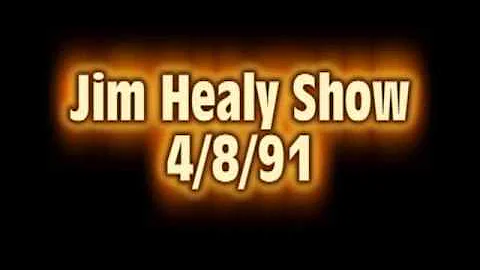 Jim Healy Show  4-8-91