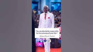 You are Absolutely Responsible for the Outcome of Your Life - Bishop David Oyedepo