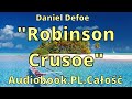 Robinson Crusoe. Audiobook. PL. Daniel Defoe. Całość.