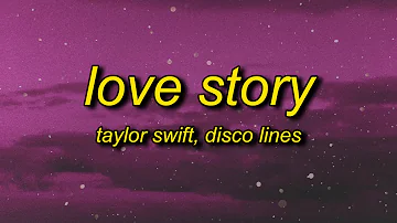 Taylor Swift - Love Story (Lyrics) Disco Lines Remix | marry me juliet you'll never have to be alone