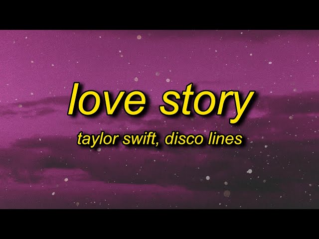 Taylor Swift - Love Story (Lyrics) Disco Lines Remix | marry me juliet you'll never have to be alone class=