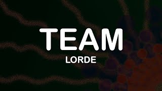 Lorde - Team (Lyrics / Lyric Video)