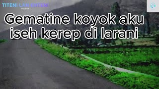 gematine koyo aku iseh kerep dilarani---TITENI LAN ENTENI - cover EIKA SAFITRI (LYRIC VIDEO)