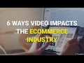 6 ways impacts the ecommerce industry