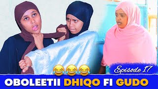 🔴Oboleetii Diqo fi Oboleetii Gudo | Episode 17 | New Diraamaa Afaan Oromo