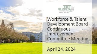 Workforce & Talent Development Board Continuous Improvement Committee Meeting April 24, 2024