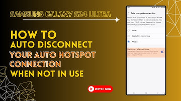 Samsung Galaxy S24 Ultra : How to auto disconnect your auto hotspot connection when not in use