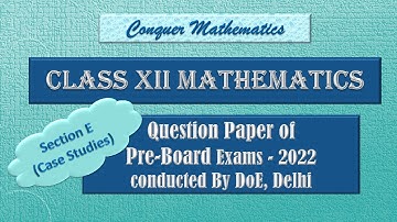 Section E of Pre-Board Question Paper - DoE, Delhi - Session 2022-23 - Class 12 - Mathematics