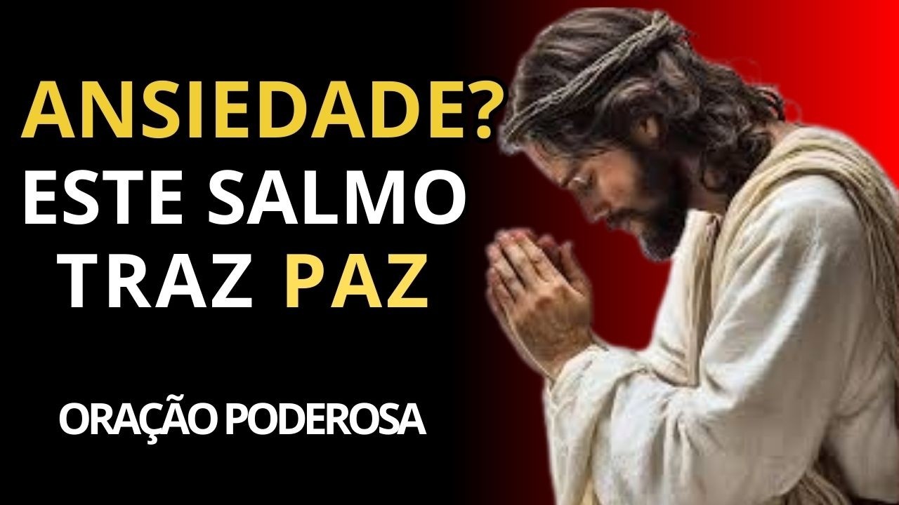 📕SALMO de ORAÇÃO pedindo PAZ e ALÍVIO IMEDIATO da ANSIEDADE-   ORAÇÃO PODEROSA