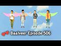 Baalveer episode 506 full cover baalveer oldbaalveer