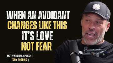 WHEN AN AVOIDANT CHANGES LIKE THIS… IT’S LOVE, NOT FEAR || TONY ROBBINS