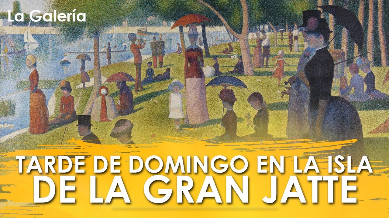 Tarde de Domingo en la Isla Gran Jatte de Seurat Historia del Arte La Galería YouTube Tarde de Domingo en la Isla Gran Jatte de Seurat Historia del Arte La Galería YouTube