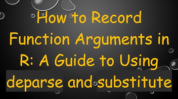 How to Record Function Arguments in R: A Guide to Using deparse and substitute