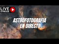 Otra vez...astrofoto en directo!