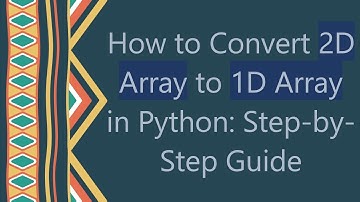 How to Convert 2D Array to 1D Array in Python: Step-by-Step Guide