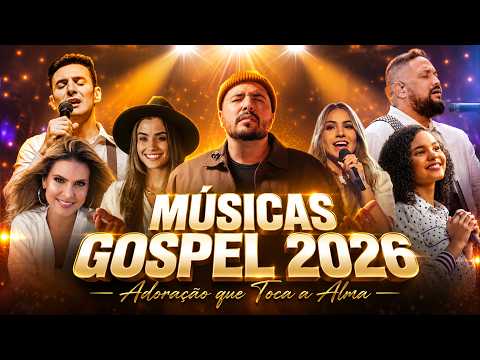 Melhores Louvores Gospel 2026, Top Gospel Mais Tocadas, Músicas Gospel 2026,Adoração que Toca a Alma