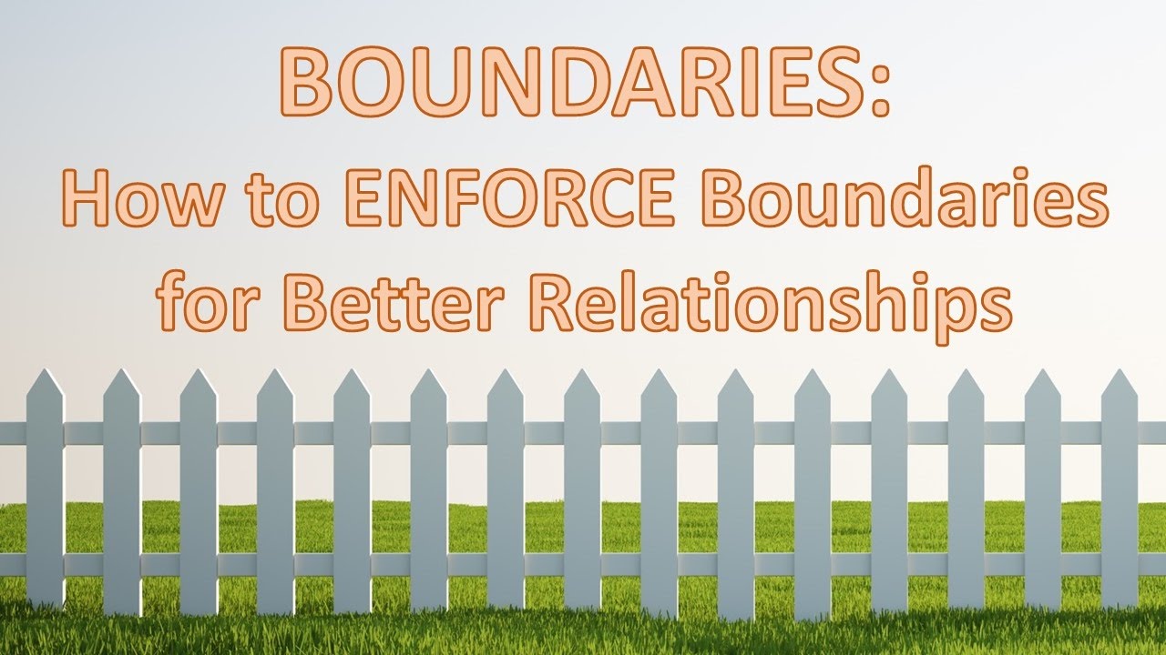Boundaries How To ENFORCE Boundaries For Better Relationships YouTube Boundaries How To ENFORCE Boundaries For Better Relationships YouTube