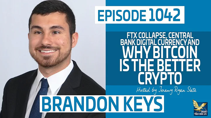 FTX Collapse, Central Bank Digital Currency and Why Bitcoin is The Better Crypto with Brandon Keys