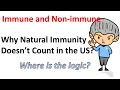 Why natural immunity does not count in US? Where is the logic? Immune vs non-Immune