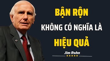 Bận Rộn Không Có Nghĩa Là Hiệu Quả | Jim Rohn