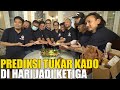 PREDIKSI TUKARAN KADO.. NGGAK ADA YANG BENAR GIMMICK SEMUA