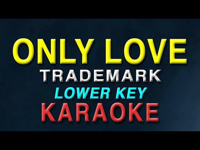Only Love - Trademark LOWER KEY | KARAOKE class=