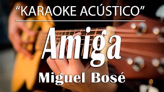 Amiga - Miguel Bosé (KARAOKE ACÚSTICO)
