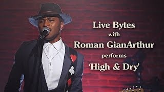 Roman GianArthur Covers Radiohead's 'High And Dry' - Live Bytes chords